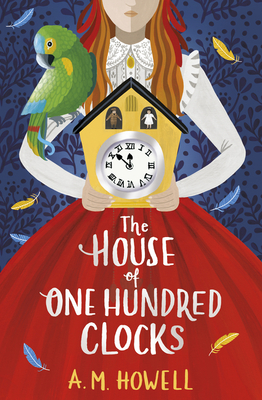 The House of One Hundred Clocks - Howell, A.M.