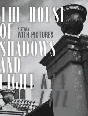 The House of Shadows and Light: A Story with Pictures - Tate, Ken