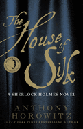 The House of Silk: A Sherlock Holmes Novel