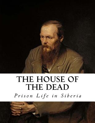 The House of the Dead: Prison Life in Siberia - Bramont, Julius (Introduction by), and Jakim, Boris (Translated by), and Dostoevsky, Fyodor M