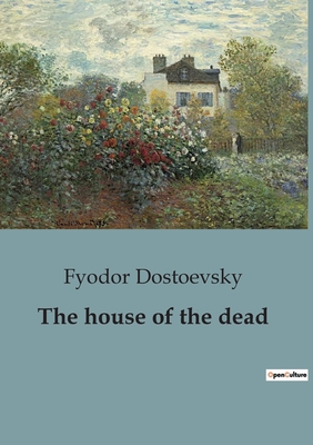 The house of the dead - Dostoevsky, Fyodor