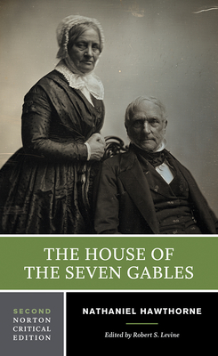 The House of the Seven Gables: A Norton Critical Edition - Hawthorne, Nathaniel, and Levine, Robert S (Editor)