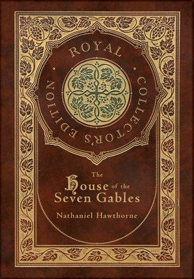 The House of the Seven Gables (Royal Collector's Edition) (Case Laminate Hardcover with Jacket) - Hawthorne, Nathaniel