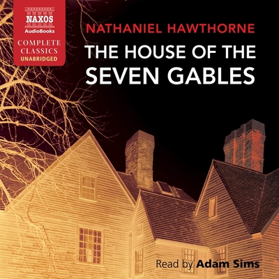 The House of the Seven Gables - Hawthorne, Nathaniel, and Sims, Adam (Read by)