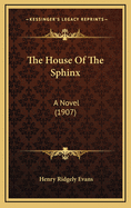 The House of the Sphinx: A Novel (1907)