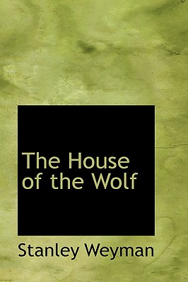 The House of the Wolf - Weyman, Stanley