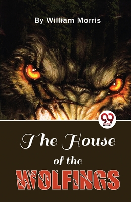 The House Of The Wolfings - Morris, William