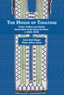 The House of Tshatshu: Chiefs, power and politics west of the Kei, 1828-2017