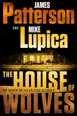 The House of Wolves: Bolder Than Yellowstone or Succession, Patterson and Lupica's Power-Family Thriller Is Not to Be Missed - Patterson, James, and Lupica, Mike, and Archer, Ellen (Read by)