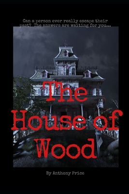 The House of Wood - Price, Anthony