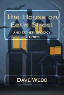 The House on Eerie Street: And Other Spooky Stories