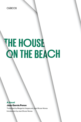 The House on the Beach - Garca Ponce, Juan, and Vargas, Margarita (Translated by), and Bruce-Novoa, Juan (Translated by)