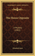 The House Opposite: A Mystery (1902)