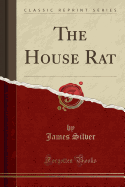 The House Rat (Classic Reprint)