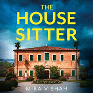 The House Sitter: The totally gripping psychological thriller with a killer twist