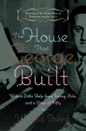 The House That George Built: With a Little Help from Irving, Cole, and a Crew of about Fifty - Sheed, Wilfrid