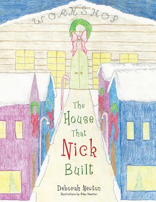 The House That Nick Built - Newton, Deborah