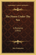 The House Under the Sea: A Romance (1902)