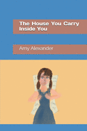 The House You Carry Inside You