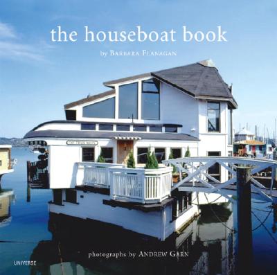 The Houseboat Book - Flanagan, Barbara, and Garn, Andrew (Photographer)