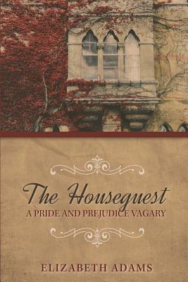 The Houseguest A Pride and Prejudice Vagary - Adams, Elizabeth