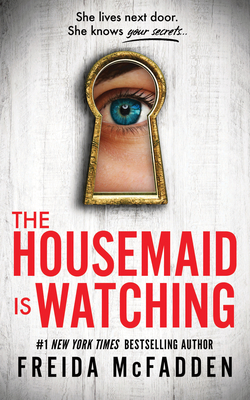 The Housemaid Is Watching - McFadden, Freida
