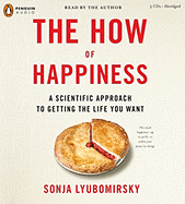 The How of Happiness: A Scientific Approach to Getting the Life You Want - Lyubomirsky, Sonja (Read by)