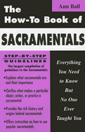 The How-To Book of Sacramentals: Everything You Need to Know But No One Ever Taught You