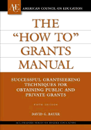 The 'How To' Grants Manual: Successful Grantseeking Techniques for Obtaining Public and Private Grants - Bauer, David G