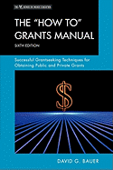 The How to Grants Manual: Successful Grantseeking Techniques for Obtaining Public and Private Grants