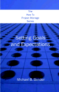 The How to Project Manage Series: Setting Goals and Expectations