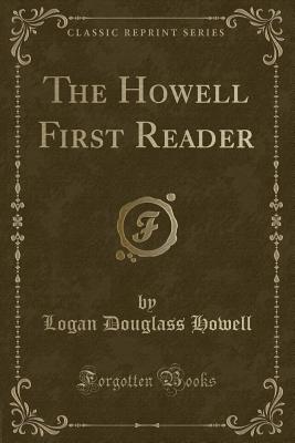 The Howell First Reader (Classic Reprint) - Howell, Logan Douglass