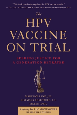 The Hpv Vaccine on Trial: Seeking Justice for a Generation Betrayed - Holland, Mary, and Rosenberg, Kim Mack, and Iorio, Eileen