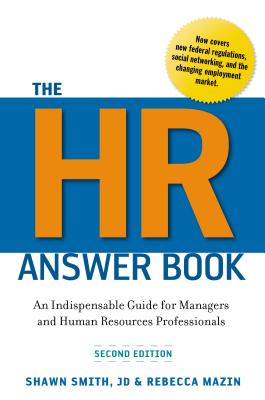 The HR Answer Book: An Indispensable Guide for Managers and Human Resources Professionals - Smith, Shawn, Jd, and Mazin, Rebecca