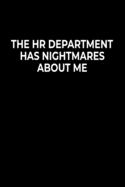 The HR Department Has Nightmares About Me: Funny Notebook For Work Or School, Evil Office Worker Gifts, Sarcastic Humour Journal, 6x9 120 Lined Pages Gag Gift, Leaving Gift, Promotion Gift.