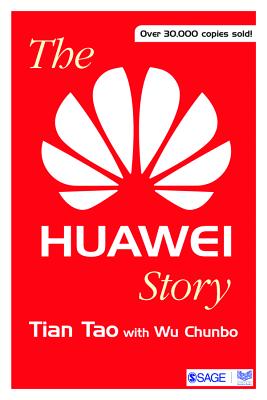 The Huawei Story - Tao, Tian, and Chunbo, Wu