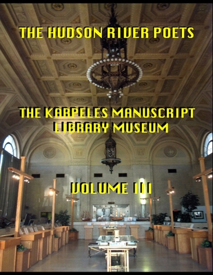 The Hudson River Poets-The Karpeles Manuscript Library Museum Volume III - Milby, Robert, and Taylor, Douglas, and Greenwald, Harvey