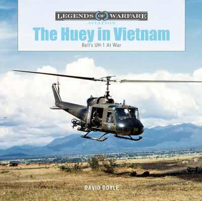 The Huey in Vietnam: Bell's Uh-1 at War - Doyle, David