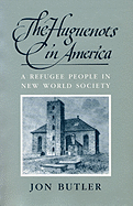 The Huguenots in America: A Refugee People in New World Society
