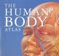The Human Body Atlas: And How It Works