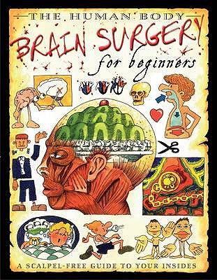 The Human Body: Brain Surgery for Beginners - Parker, Steve