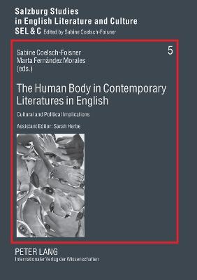 The Human Body in Contemporary Literatures in English: Cultural and Political Implications - Coelsch-Foisner, Sabine (Editor), and Fernndez Morales, Marta (Editor)