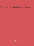 The Human Body in Equipment Design - Damon, Albert, and Stoudt, Howard W, and McFarland, Ross A