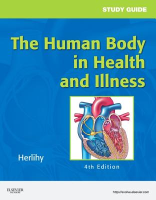 The Human Body in Health and Illness - Herlihy, Barbara