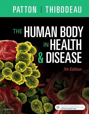 The Human Body in Health & Disease - Hardcover - Patton, Kevin T, PhD, and Thibodeau, Gary A, PhD