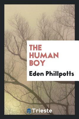 The Human Boy - Phillpotts, Eden