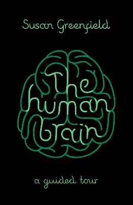 The Human Brain: A Guided Tour - Greenfield, Susan