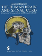 The Human Brain and Spinal Cord: Functional Neuroanatomy and Dissection Guide - Heimer, Lennart