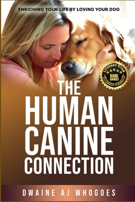 The Human Canine Connection - Whogoes, Dwaine Aj