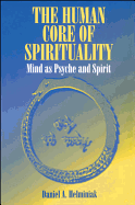 The Human Core of Spirituality: Mind as Psyche and Spirit